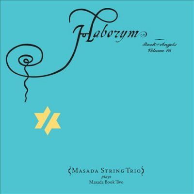 Masada String Trio - Zorn: Haborym Book Of Angels Vol 16 (CD)