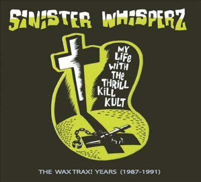Thrill Kill Kult - Sinister Whisperz: Vol 1 Wax Trax Year (CD)