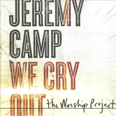Jeremy Camp - We Cry Out: Worship Project (CD)