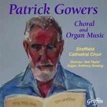 Patrick Gowers: Choral and Organ Music (CD / Album)