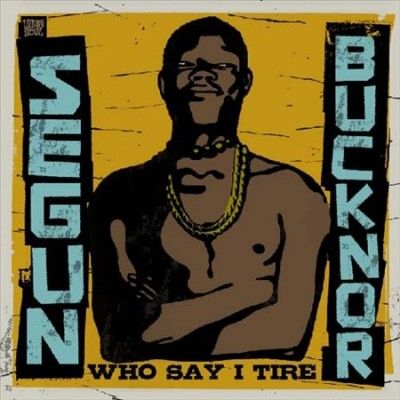 Segun Bucknor - Who Say I Tire (CD)