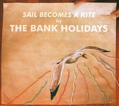Bank Holidays - Sail Becomes A Kite (CD)