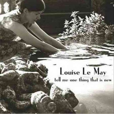 Louise Le May - Tell Me One Thing That Is New (CD)
