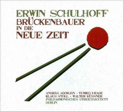 Erwin Schulhoff: Bruckenbauer in Die Neue Zeit (CD / Album)