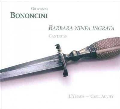Giovanni Bononcini: Barbara Ninfa Ingrata (CD / Album)