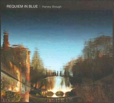 Harvey Brough: Requiem in Blue (CD / Album)