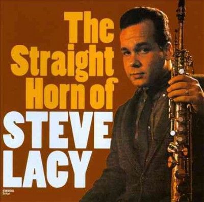 Straight Horn of Steve Lacy - (Import CD)