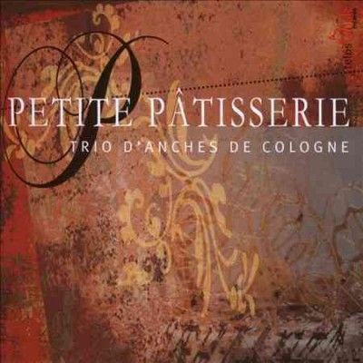 Trio D'anches De Cologne: Petite Patisserie (CD / Album)
