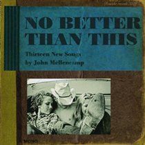 John Mellencamp - No Better Than This (CD)