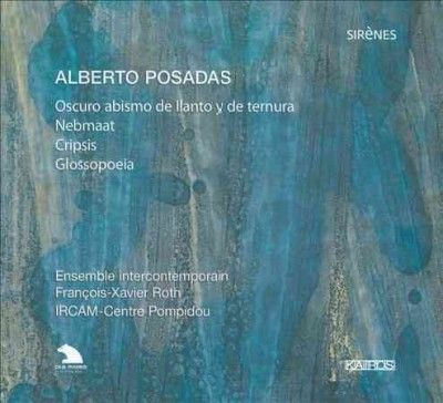 Alberto Posadas: Oscuro Abismo De Llanto Y De Ternura/Nebmaat/... (CD / Album)
