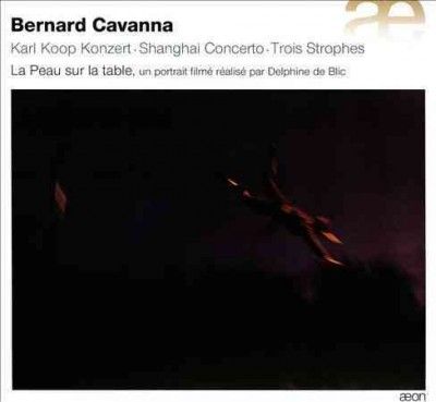 Bernard Cavanna: Karl Koop Konzert/Shanghai Concerto/... (CD / Album with DVD)