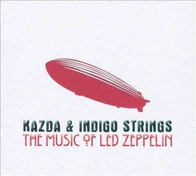Kazda &amp; Indigo Strings: The Music of Led Zeppelin (CD / Album)