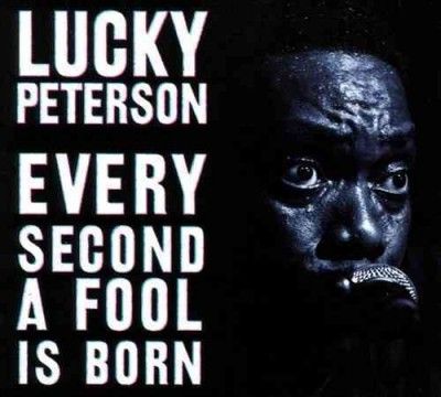 Lucky Peterson - Every Second A Fool Is Born (CD)