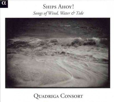 Quadriga Consort - Ships Ahoy Songs Of Winds Waters &amp; Ti (CD)