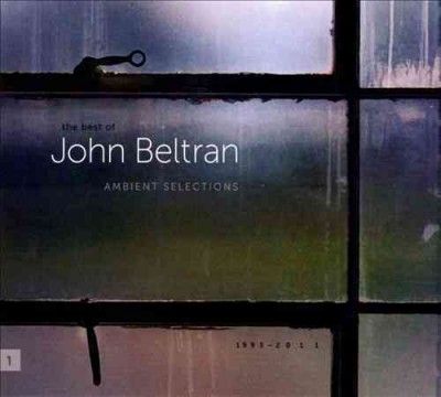 John Beltran - Ambient Selections 1995 - 2011 (CD)