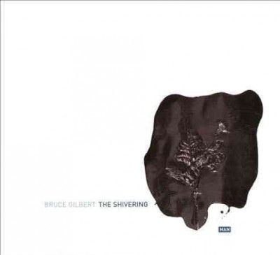 Bruce Gilbert - Shivering Man (CD)