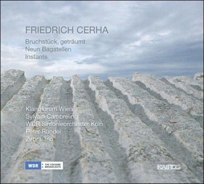 Friedrich Cerha: Bruchstuck, Getraumt/Neun Bagatellen/Instants (CD / Album)