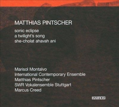 Matthias Pintscher: Sonic Eclipse/A Twilight's Song/... (CD / Album)