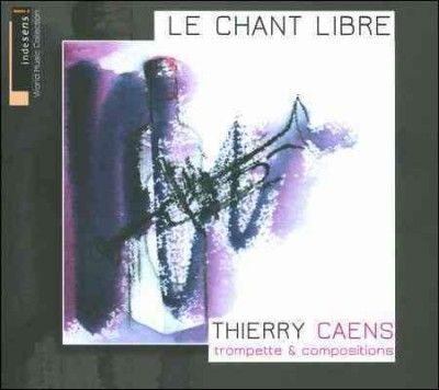 Thierry Caens - Le Chant Libre (CD)