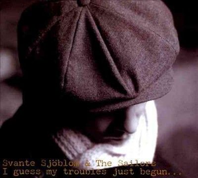 Svante &amp; Th Sjoblom - I Guess My Troubles Have Just Begun (CD)