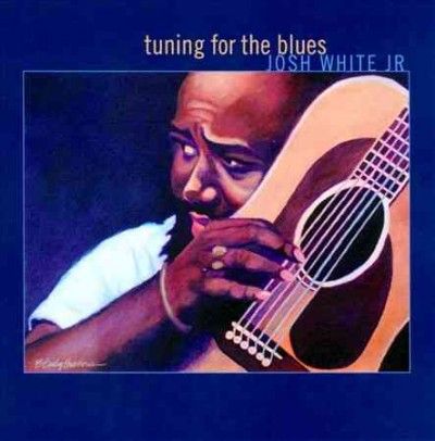 Josh White Jr Tuning For The Blues