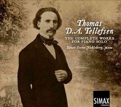 Thomas D.A. Tellefsen: The Complete Works for Solo Piano (CD / Album)