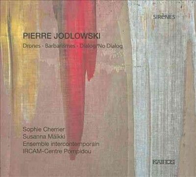 Pierre Jodlowski: Drones/Barbarismes/Dialog/No Dialog (CD / Album)