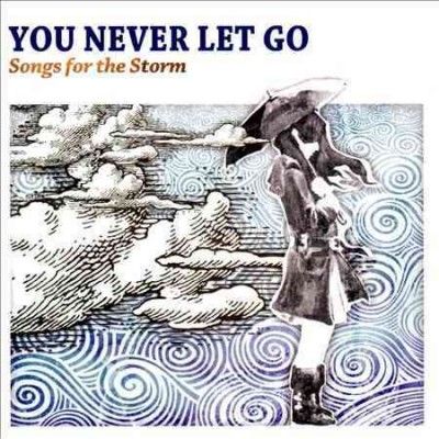 You Never Let Go:Songs for the Storm - (Import CD)