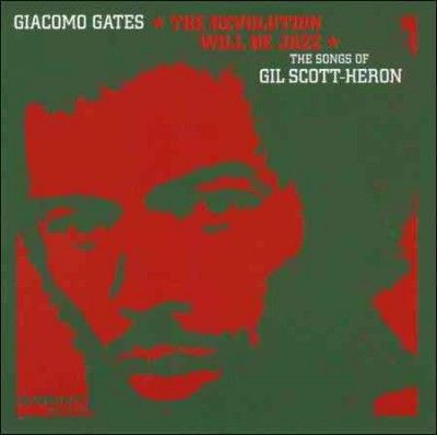 Giacomo Gates - Revolution Will Be Jazz: Songs Of Gil (CD)