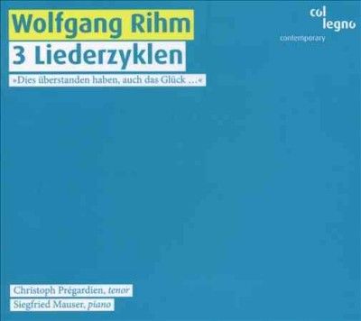 Wolfgang Rihm: 3 Liederzyklen (CD / Album)