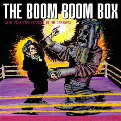 Boom Boom Box - Until Your Eyes Get Used To The Darkn (CD)