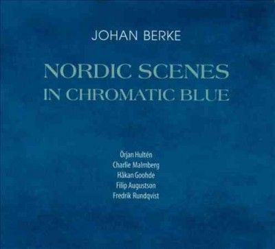 Johan Berke - Berke: Nordic Scenes In Chromatic Blue (CD)
