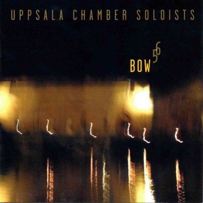 Uppsala Chamber Soloists: Bow 56 (CD / Album)