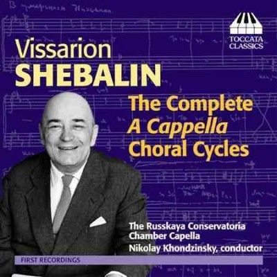 Vissarion Shebalin: The Complete a Cappella Choral Cycles (CD / Album)