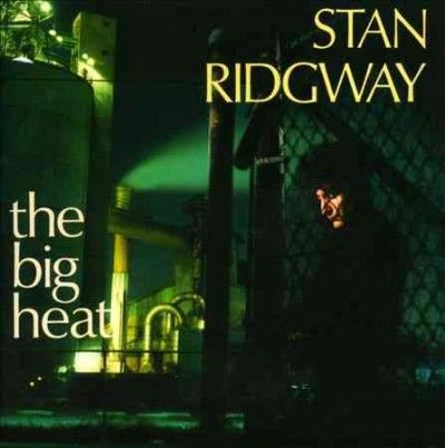 Stan Ridgway - Big Heat (CD)