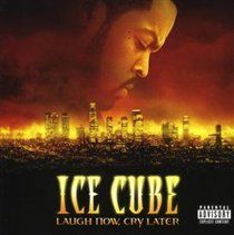 Ice Cube - Laugh Now, Cry Later (CD)