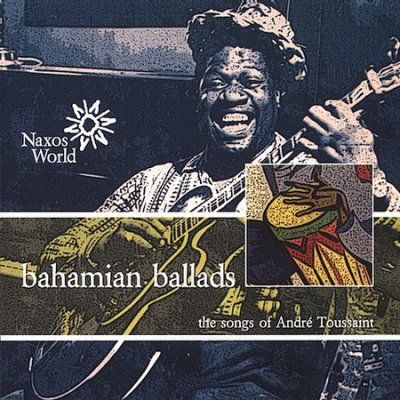 Bahamian Ballads - Songs Of Andre Toussaint (CD)