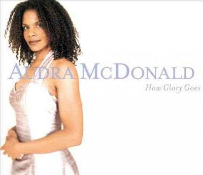 Audra MCDonald - How Glory Goes