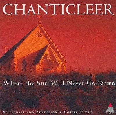 Chanticleer - Where The Sun Will Never Go Down (CD)