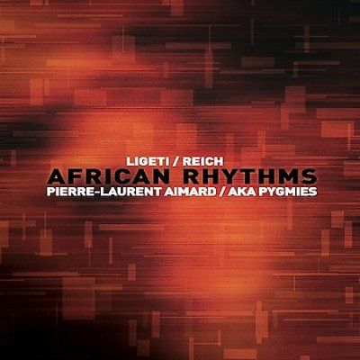 P/aka Pygmie Aimard - Ligeti/reich: African Rhythms (CD)