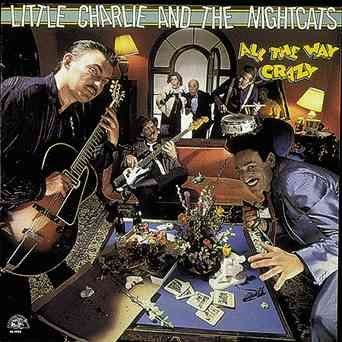 Little Charlie/night - All The Way Crazy (CD)