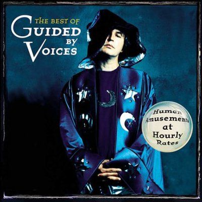 Human Amusements At Hourly Rates - Best Of Guided By Voices (CD)