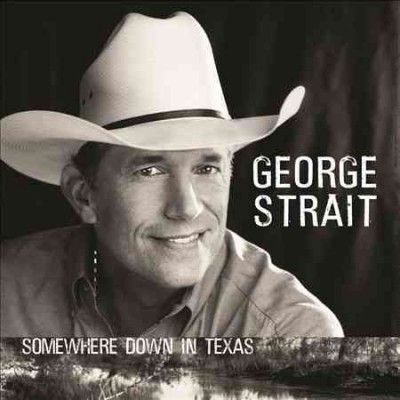George Strait - Somewhere Down In Texas (CD)