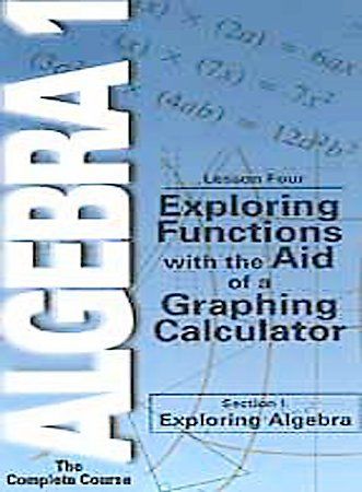 Algebra 1: The Complete Course - Lesson 4: Exploring Functions with the Aid of a Graphing Calculator - (Region 1 Import DVD)