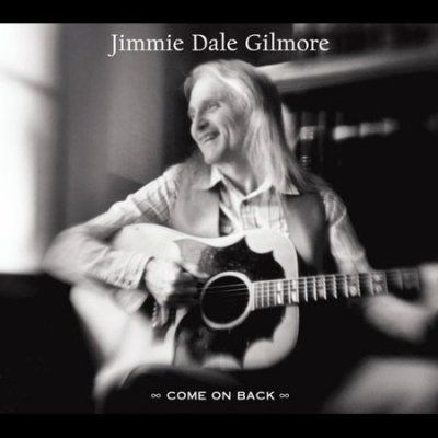 Jimmie Dale Gilmore - Come On Back (CD)
