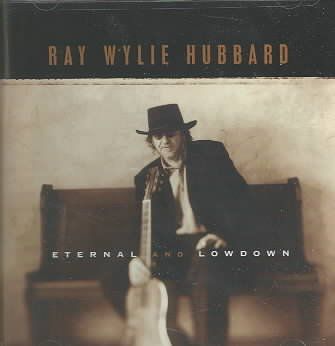 Ray Wylie Hubbard - Eternal And Lowdown (CD)