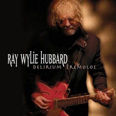 Ray Wylie Hubbard - Delirium Tremolos (CD)