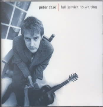 Peter Case - Full Service No Waiting (CD)