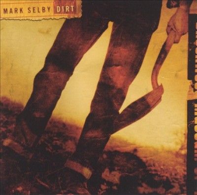 Mark Selby - Dirt (CD)