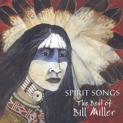Bill Miller - Spirit Songs: The Best Of Bill Miller (CD)